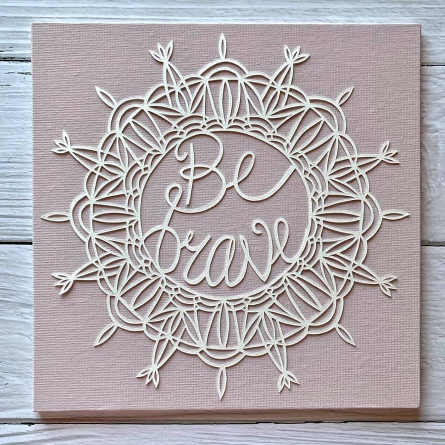 "Be Brave" Original Hand Cut Papercut on Canvas