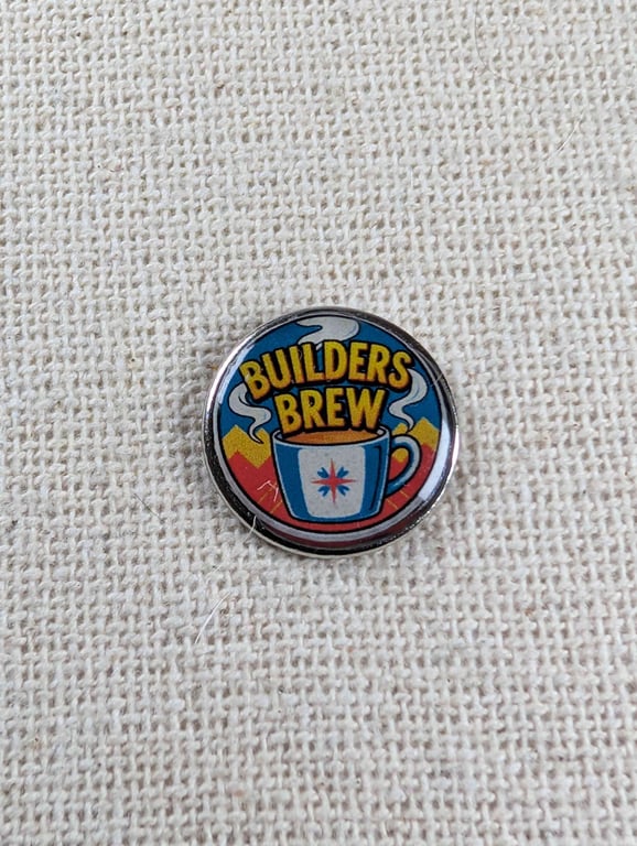 Builders Brew - Tea Lover Themed Badge - Large Resin Topped Pin Badge