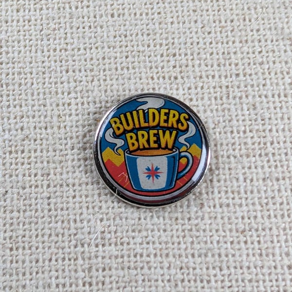 Builders Brew - Tea Lover Themed Badge - Large Resin Topped Pin Badge