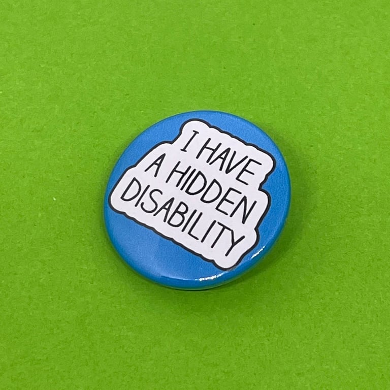 I have a hidden disability Badge. Badge, pocket pebble, magnet or keyring.