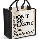 Don't Use Plastic I'm Fantastic Funny  Midi Jute Canvas Bag Eco Friendly