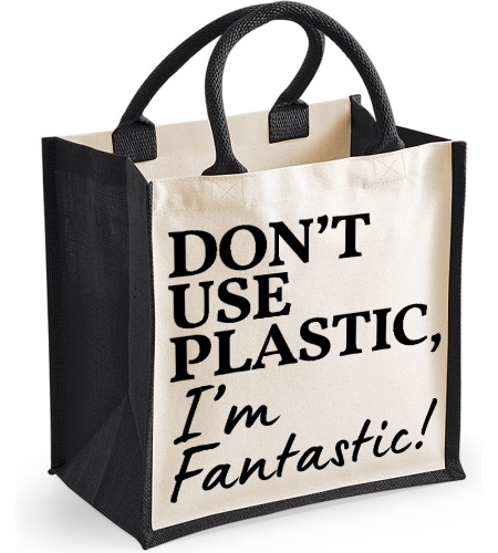 Don't Use Plastic I'm Fantastic Funny  Midi Jute Canvas Bag Eco Friendly