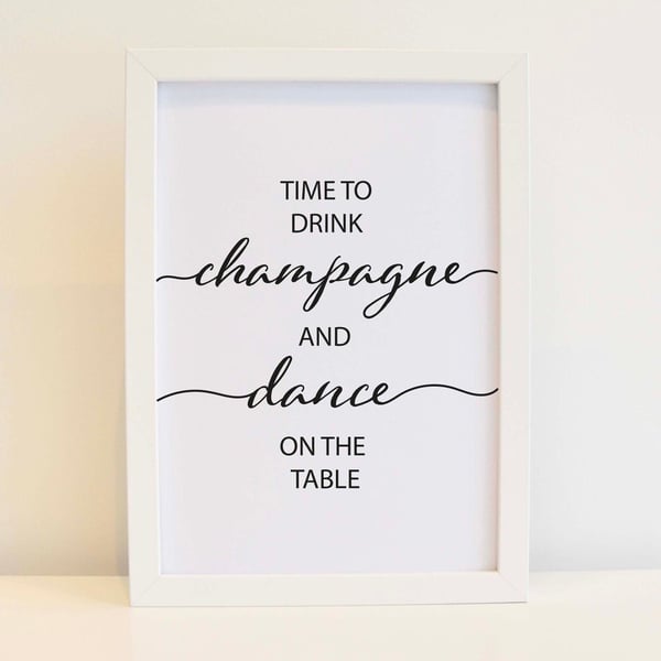Drink Champagne and Dance on the Table Print - Wall Art. Free delivery