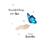 Beautiful Things Take Time Quote with a Blue Butterfly