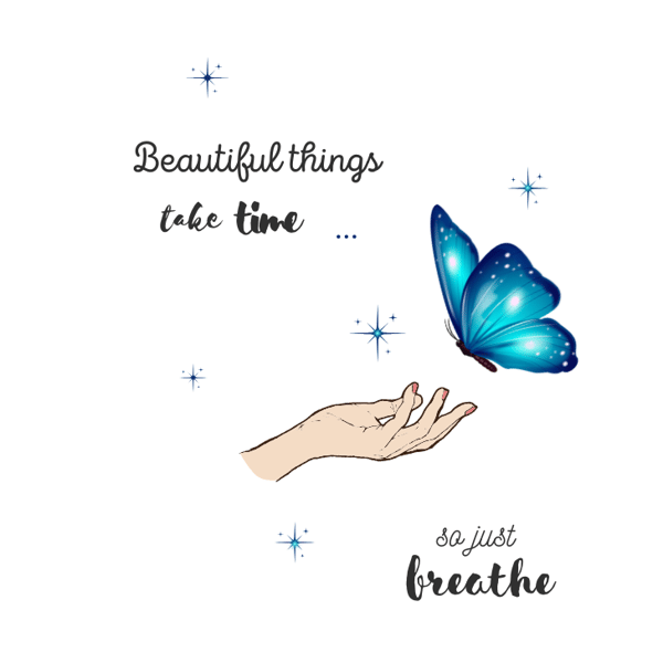 Beautiful Things Take Time Quote with a Blue Butterfly