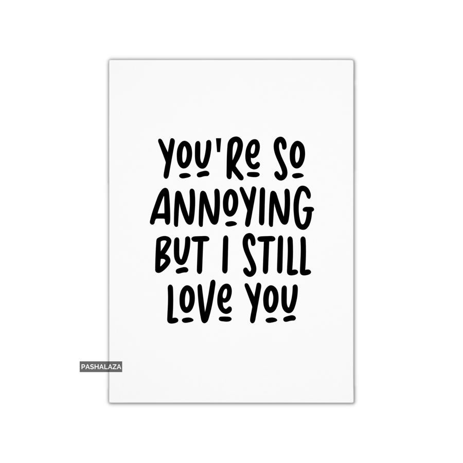 Funny Anniversary Card - Novelty Love Greeting Card - Annoying