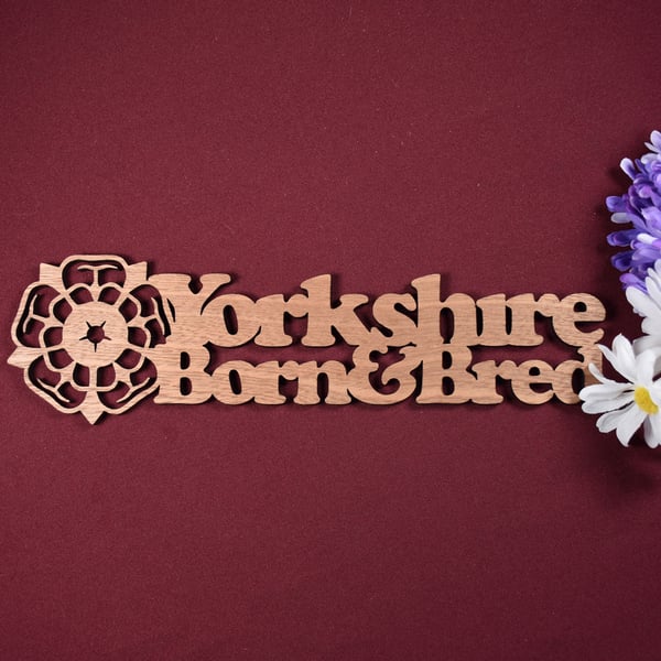 Yorkshire born and bred plaque 