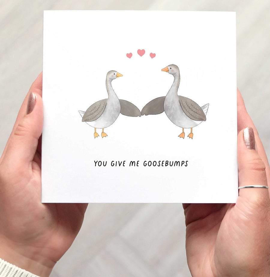 Cute Goose Anniversary Card, You Give Me Goosebumps, Love Card