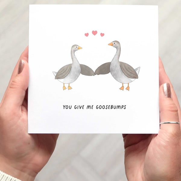 Cute Goose Anniversary Card, You Give Me Goosebumps, Love Card