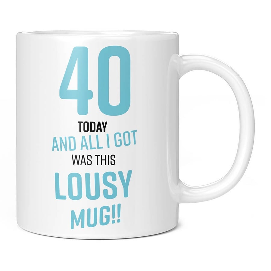 Lousy 40th Birthday Present Blue 11oz Coffee Mug Cup - Perfect Birthday Gift for