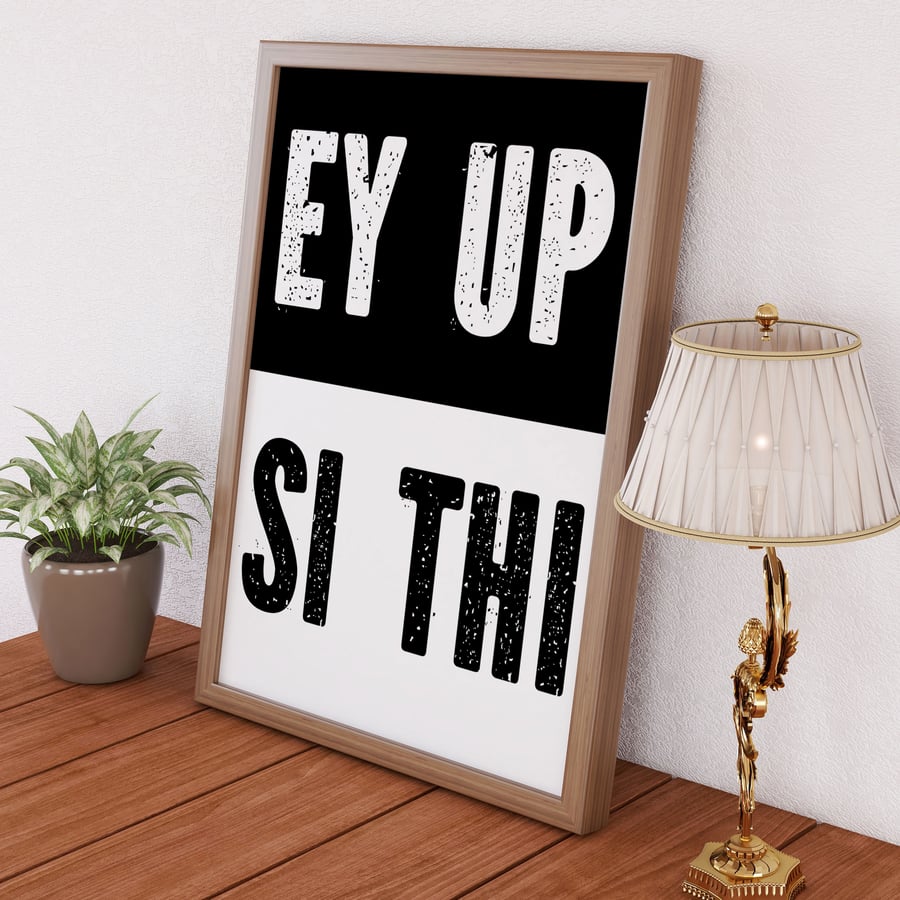 Yorkshire saying, phrase: Ey up, si thi typography print