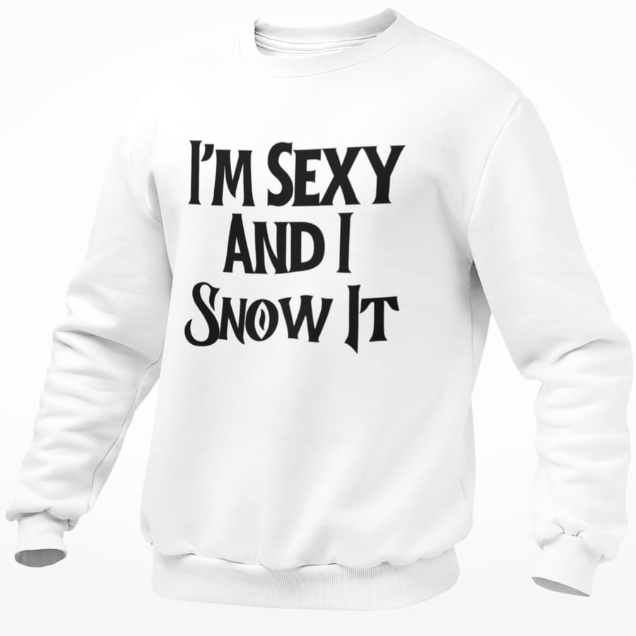 I'm Sexy And I Snow It Funny Unisex Christmas Jumper Novelty Xmas gift