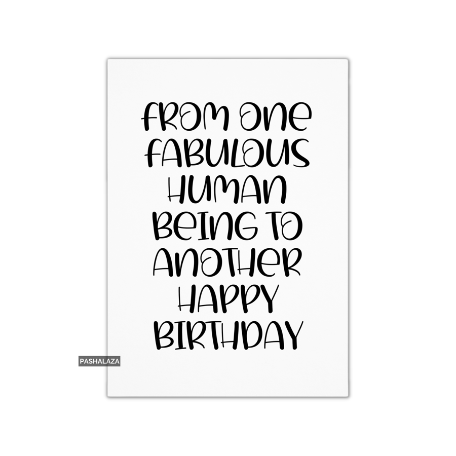 Funny Birthday Card - Novelty Banter Greeting Card - Fabulous Human