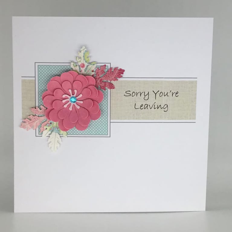 Floral Sorry You’re Leaving handmade card