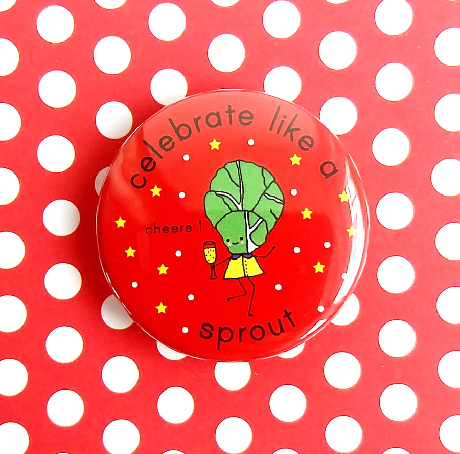 badge - celebrate like a sprout - 38mm badge