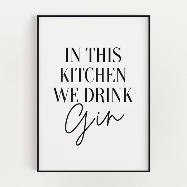 KITCHEN Wall Art, In this Kitchen We Drink Gin, Kitchen Prints, Kitchen Poster