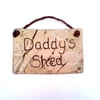 Daddy's Shed Plaque RESERVED FOR VIC (CAREFORDCREATIONS)