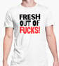 Fresh Out Of F..ks T Shirt Rude Offensive Unisex Top Adult Joke Friends Banter  - Image 3