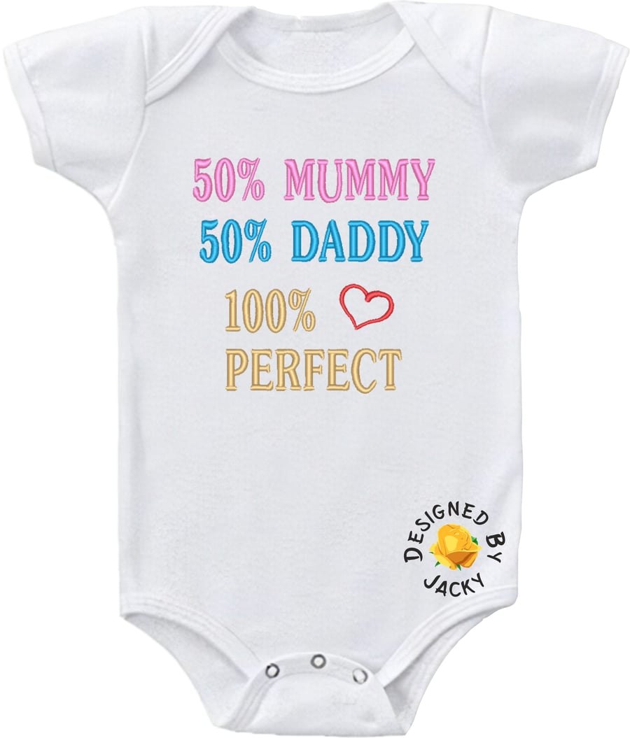 50% Mummy 50% Daddy 100% Perfect - Embroidered