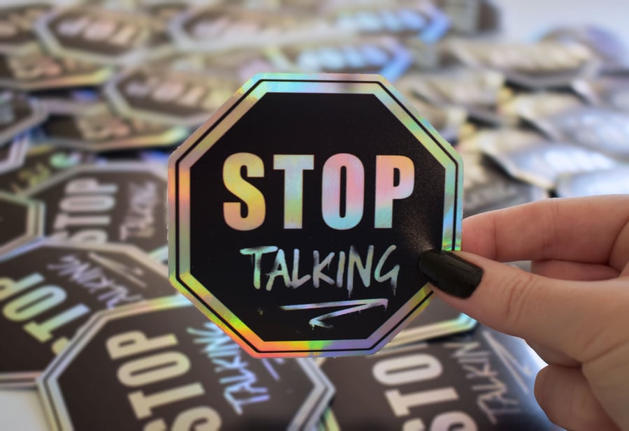 Holographic Sticker Stop Talking - Die cut vinyl stickers, sparkle rainbow 
