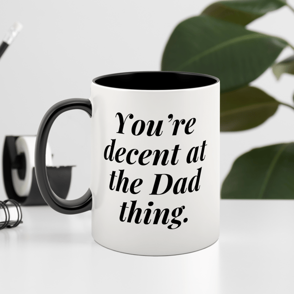 Decent At The Dad Thing - Classic Mug: Unique Gift for Dad, Father's Day Gift