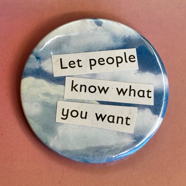 Collage pin badge - let people know what you want