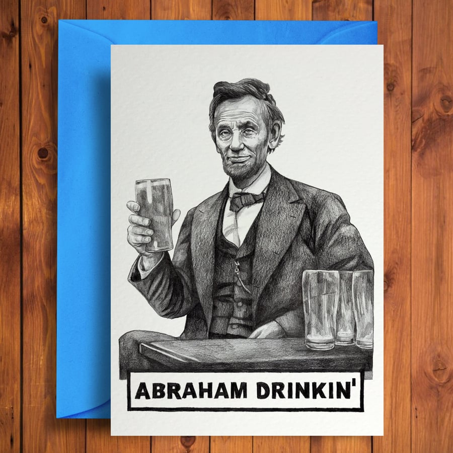 Abraham Drinkin' - Funny Birthday Card
