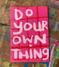 mini original screen print Do Your Own Thing -by Jo Brown HappyTomato  - Image 2