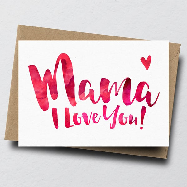 Mama I Love You Greeting Card - Mother's Day Card, Mum Card, Birthday Card Mum