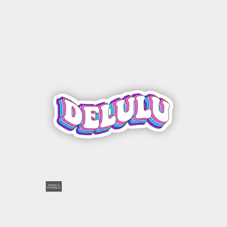 Funny Cheeky Novelty Sticker For Adults - Delulu