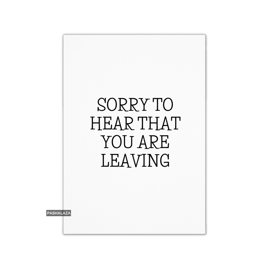 Funny Leaving Card - Novelty Banter Greeting Card - Sorry
