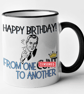 Happy Birthday From One C..t To Another Mug Rude Offensive Birthday Gift  (M) - Image 1