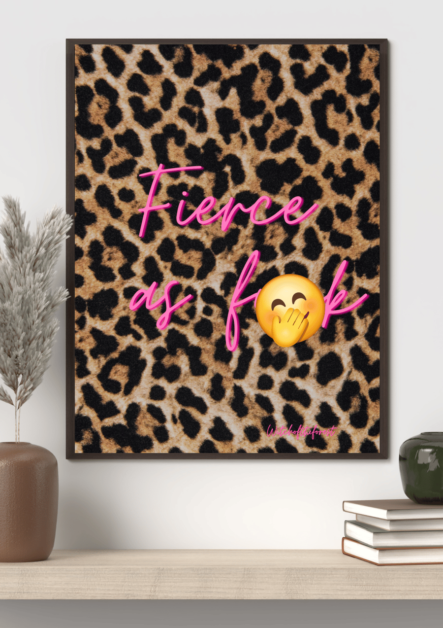 Leopard print design Fierce as F%ck wall art print