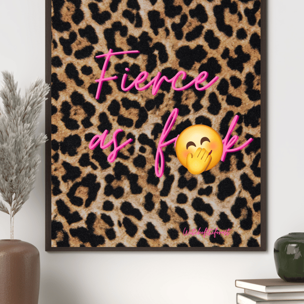 Leopard print design Fierce as F%ck wall art print