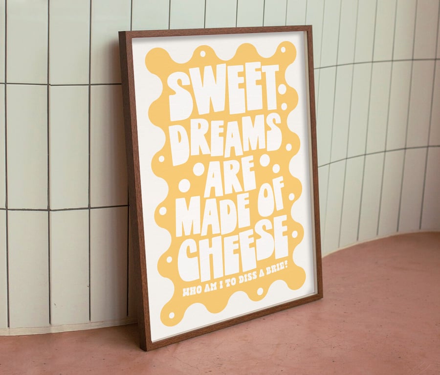Sweet Dreams Are Made of Cheese - Funny Kitchen Print Gift for Cheese Lover