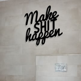 Make Shit Happen - Metal Wall Art