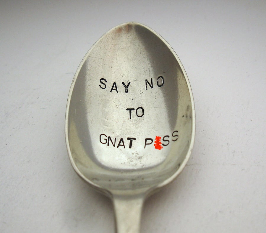 Rude Handstamped Teaspoon, Say No to Gnat P-ss