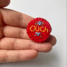 Ouch Wool Felt Brooch Chronic Illness Awareness