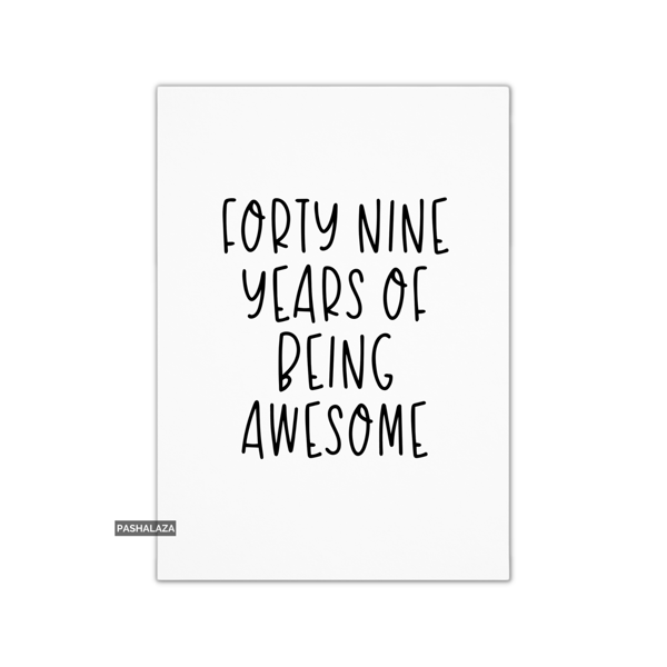Funny 49th Birthday Card - Novelty Age Card - Being Awesome