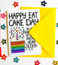 Happy Eat Cake Day Oh And Congratulations On Being Another Year Older Card - Image 8