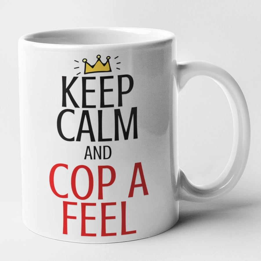 Keep Calm Cop A Feel Mug Rude Novelty Funny Gift