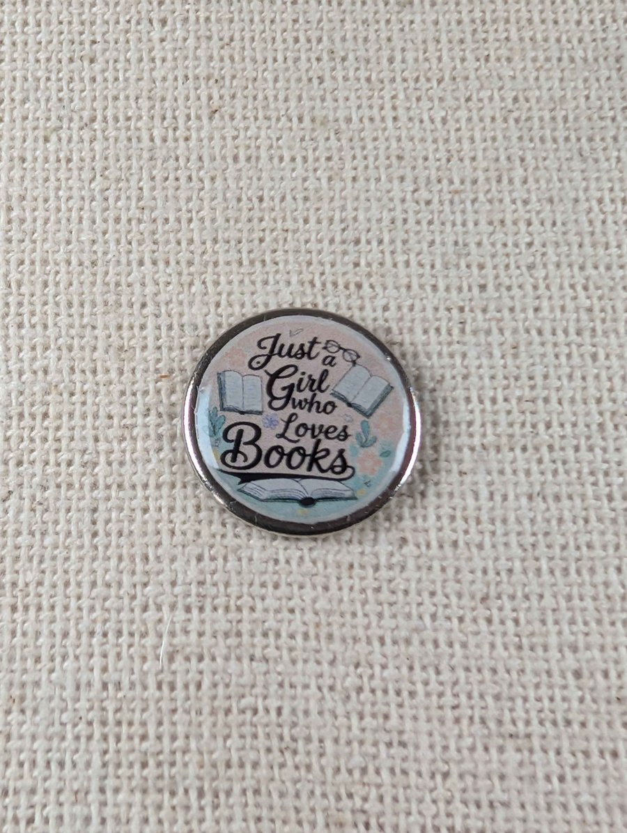 Just a Girl Who loves Books - Book Lover Badge - Large Resin Topped Pin Badge