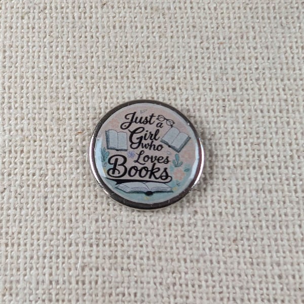 Just a Girl Who loves Books - Book Lover Badge - Large Resin Topped Pin Badge