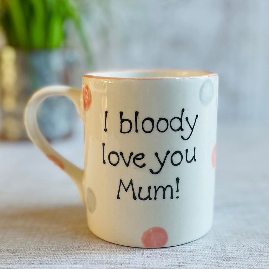 I bloody love you mug