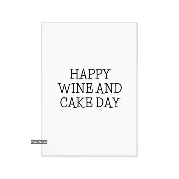 Funny Birthday Card - Novelty Banter Greeting Card - Wine & Cake