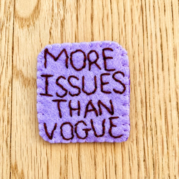 More Issues Than Vogue Felt Badge – Funny Mental Health Gift, Handmade Embroider