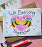 Bee Valentines card, Anniversary card, We bee-long together! Funny love card