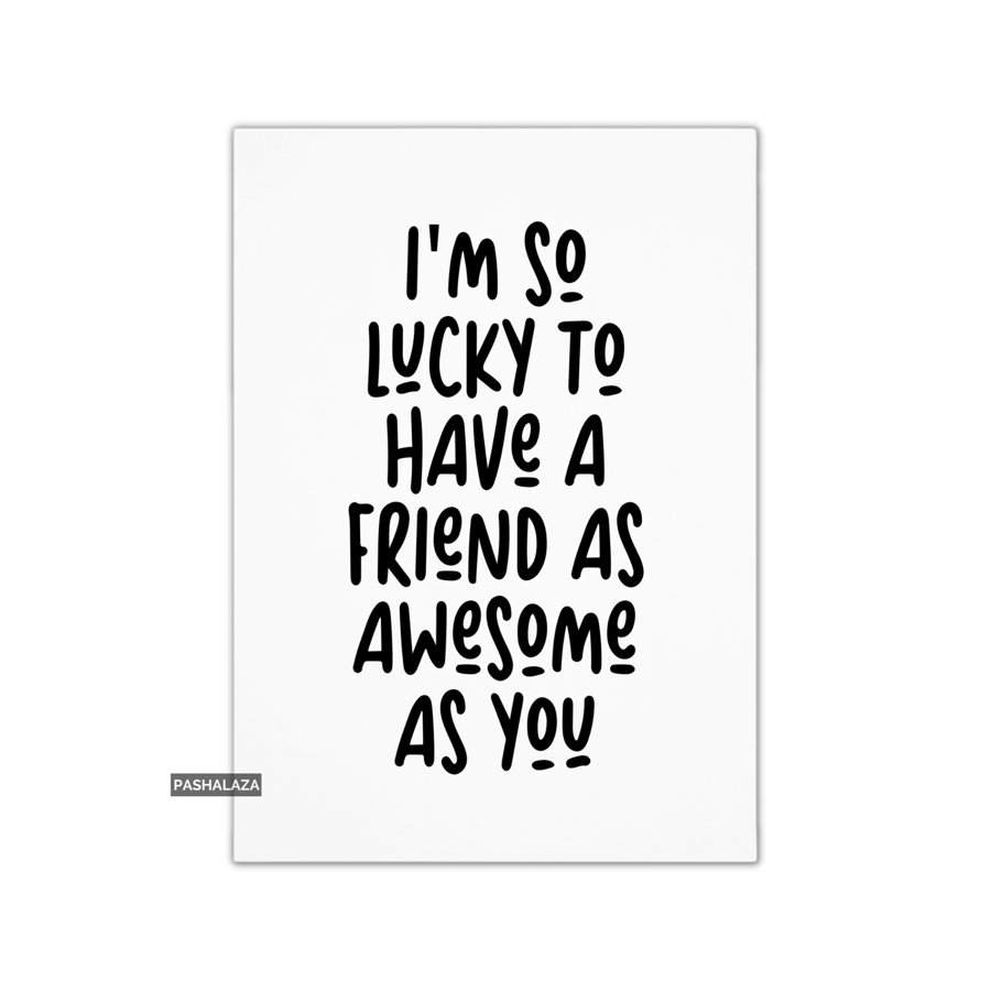 Funny Friendship Card - Novelty Greeting Card For Best Friends - Awesome