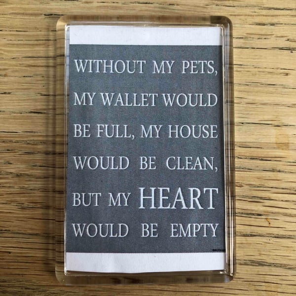 Life Without Pets Decorative Fridge Magnet for animal lovers