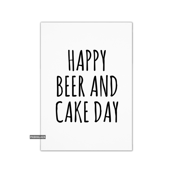 Funny Birthday Card - Novelty Banter Greeting Card - Beer And Cake
